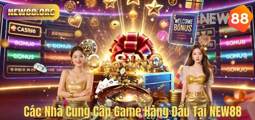 Các Nhà Cung Cấp Game Hàng Đầu Tại NEW88