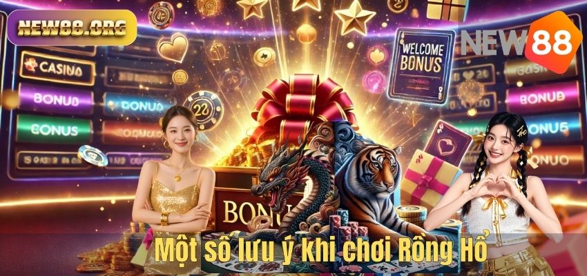 Một số lưu ý khi chơi Rồng Hổ