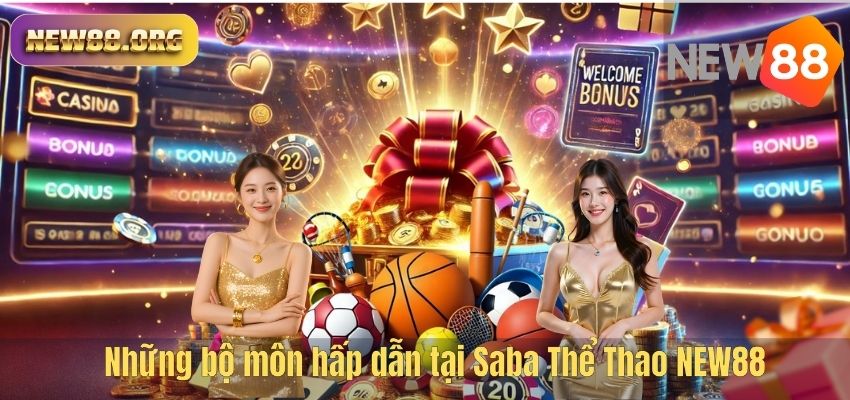 Những bộ môn hấp dẫn tại Saba Thể Thao NEW88